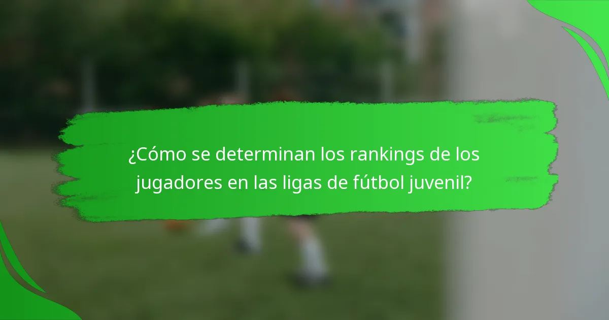 ¿Cómo se determinan los rankings de los jugadores en las ligas de fútbol juvenil?