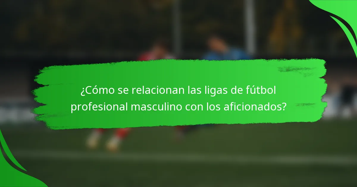 ¿Cómo se relacionan las ligas de fútbol profesional masculino con los aficionados?